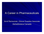 A Career in Pharmaceuticals AstraZeneca Canada Annil Ramsumair, Clinical Supplies Associate