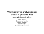 Why haplotype analysis is not critical in genome wide association studies Derek Gordon
