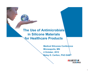 The Use of Antimicrobials in Silicone Materials for Healthcare Products Medical Silicones Conference