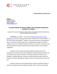 FOR IMMEDIATE RELEASE Conexant Debuts I2S Audio CODEC with Integrated AudioSmart