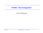 PHY481: Electromagnetism Current &amp; Resistance Lecture 24 Carl Bromberg - Prof. of Physics