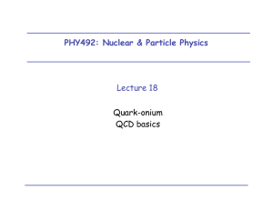 PHY492: Nuclear &amp; Particle Physics Lecture 18 Quark-onium QCD basics