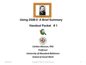 DSM-5: Handout Packet   # 1  Carlton Munson, PhD