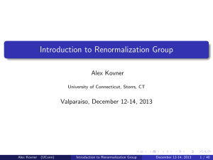 Introduction to Renormalization Group Alex Kovner Valparaiso, December 12-14, 2013