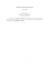 The Basics of Financial Mathematics Spring 2003 Richard F. Bass Department of Mathematics