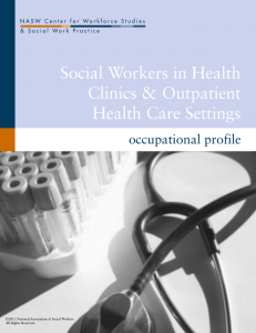 Social Workers in Health Clinics &amp; Outpatient Health Care Settings occupational profile