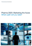 Pharma 2020: Marketing the future Which path will you take? Pharmaceuticals