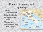 Rome’s Geography and beginnings Central Mediterranean