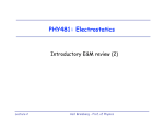 PHY481: Electrostatics Introductory E&amp;M review (2) Lecture 2