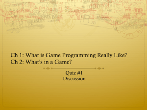 Ch 1: What is Game Programming Really Like? Quiz #1 Discussion