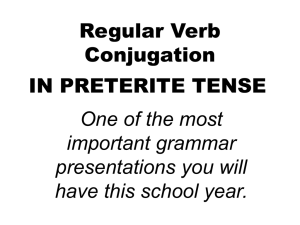Regular Verb Conjugation IN PRETERITE TENSE One of the most