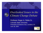 Overlooked Issues in the Climate Change Debate Professor Roger A. Pielke Sr.