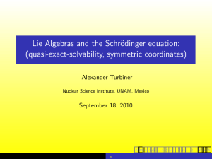 Lie Algebras and the Schr¨odinger equation: (quasi-exact-solvability, symmetric coordinates) Alexander Turbiner