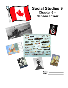 Social Studies 9 Social Studies 9 Chapter 6 – Canada at War Name