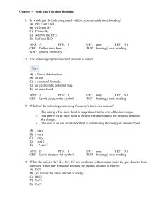 Chapter 9 - Ionic and Covalent Bonding 1. In which pair do both