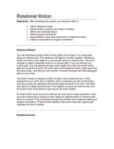 Rotational Motion Objectives: After reviewing this section you should