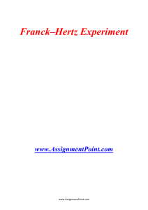 Franck–Hertz Experiment www.AssignmentPoint.com The Franck