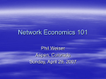 04-30-07 Presentation by Phil Weiser on "Network Economics 101
