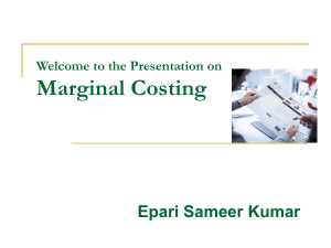 Welcome to the Presentation on Marginal Costing