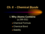 Ch. 6 - Chemical Bonds I. Why Atoms Combine