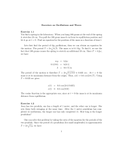 Exercises on Oscillations and Waves Exercise 1.1 You find a spring