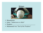 • Monotheistic • Islam: “Submission to Allah