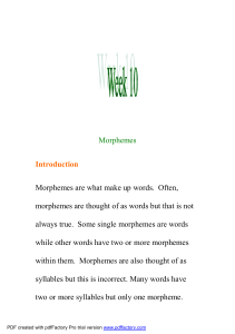 Morphemes Introduction Morphemes are what make up words. Often