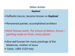 •Raffaello Sanzio, became known as Raphael •Renowned painter