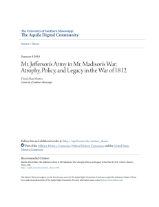 Mr. Jefferson`s Army in Mr. Madison`s War: Atrophy, Policy, and