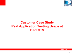 Customer Case Study Real Application Testing Usage at DIRECTV