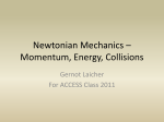Newtonian Mechanics * Momentum, Energy, Collisions