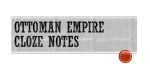 Ottoman Empire Cloze Notes