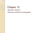 Chapter 12- section 1- Volcanoes and Earth`s moving