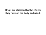 Drugs are classified by the effects they have on the body and mind.