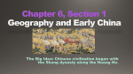 Chapter 6, Section 1 Geography and Early China