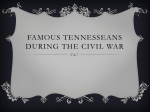 famous Tennesseans DURING THE CIVIL WAR