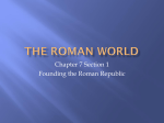 Chapter 7 Section 1 Founding the Roman Republic