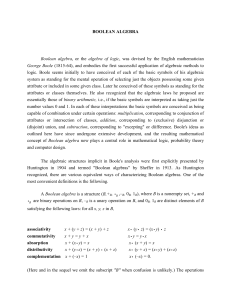 BOOLEAN ALGEBRA Boolean algebra, or the algebra of logic, was