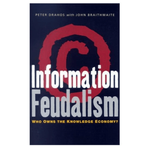 Information Feudalism: Who Owns the Knowledge