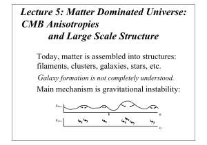 Lecture 5: Matter Dominated Universe: CMB Anisotropies and Large