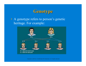 • A genotype refers to person`s genetic heritage. For example: