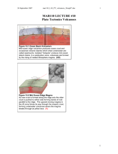 MAR110 LECTURE #10 Plate Tectonics Volcanoes