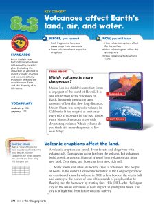 Volcanoes affect Earth`s land, air, and water.