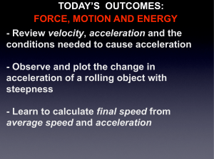 - Review velocity, acceleration and the conditions needed to cause