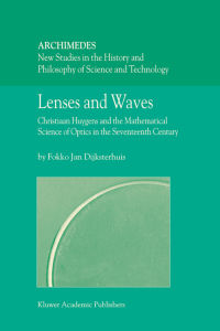 Lenses and Waves: Christiaan Huygens and the Mathematical
