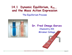 14.1 Dynamic Equilibrium, Keq , and the Mass Action Expression