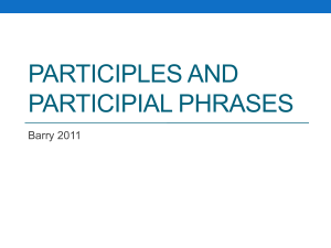 PARTICIPLES AND PARTICIPIAL PHRASES
