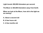 Light travels 300,000 kilometers per second. The Moon is 384,000