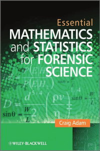 Essential Mathematics and Statistics for Forensic Science