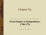 Ch.6 - From Empire to Independence, 1750-1776